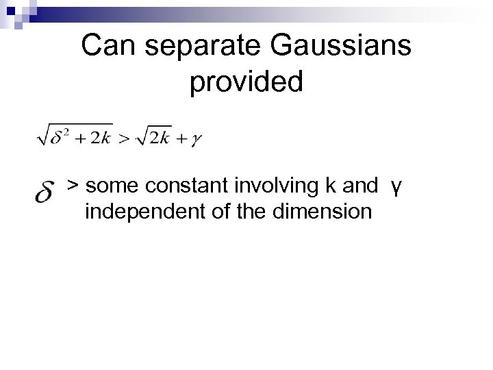 Can separate Gaussians provided > some constant involving k and γ independent of the