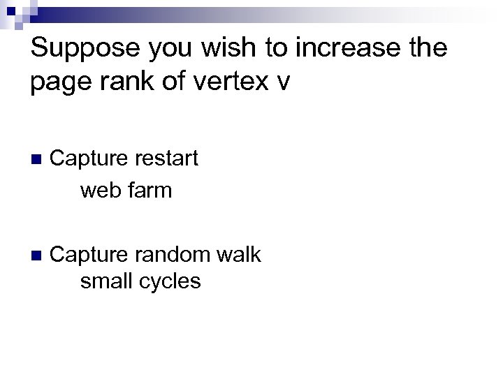 Suppose you wish to increase the page rank of vertex v n Capture restart