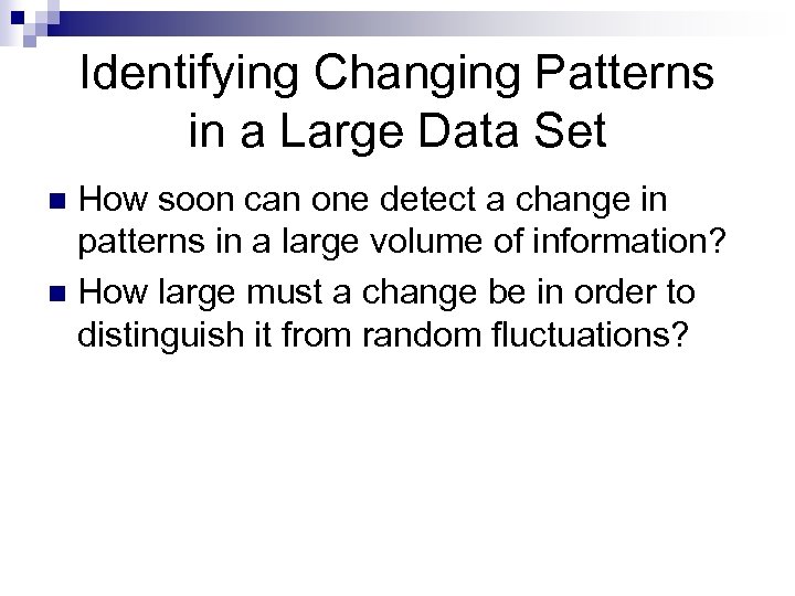 Identifying Changing Patterns in a Large Data Set How soon can one detect a