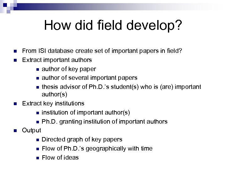 How did field develop? n n From ISI database create set of important papers