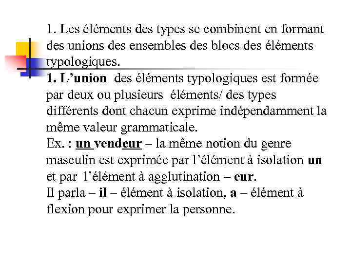 1. Les éléments des types se combinent en formant des unions des ensembles des