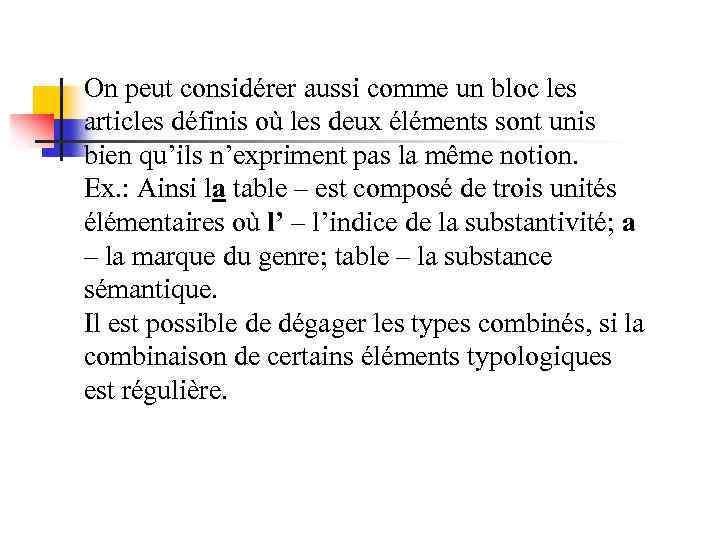 On peut considérer aussi comme un bloc les articles définis où les deux éléments