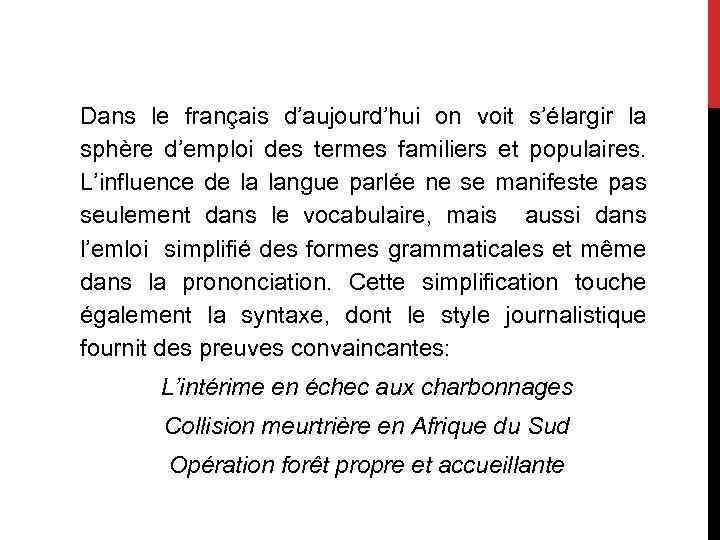  Dans le français d’aujourd’hui on voit s’élargir la sphère d’emploi des termes familiers