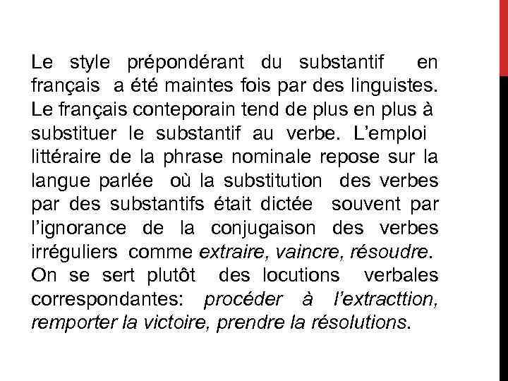 Le style prépondérant du substantif en français a été maintes fois par des linguistes.