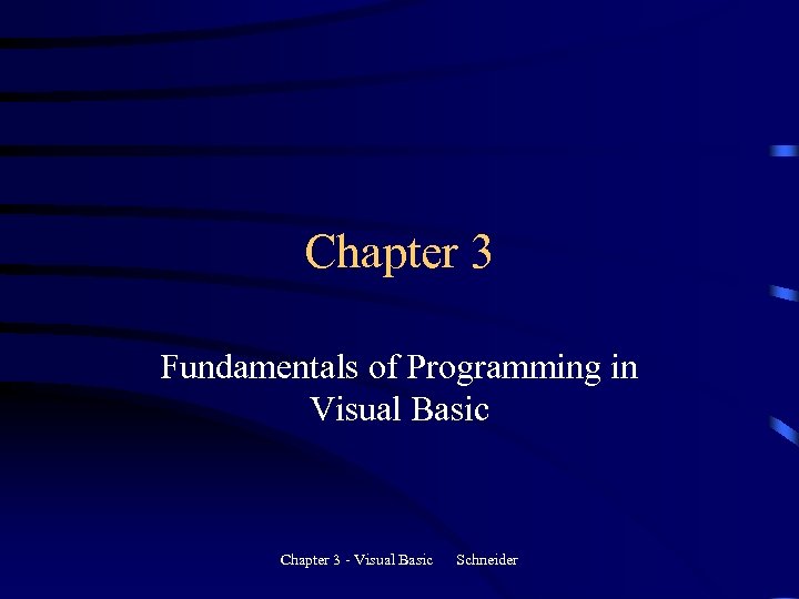 Chapter 3 Fundamentals of Programming in Visual Basic Chapter 3 - Visual Basic Schneider