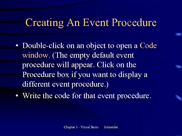 Creating An Event Procedure • Double-click on an object to open a Code window.