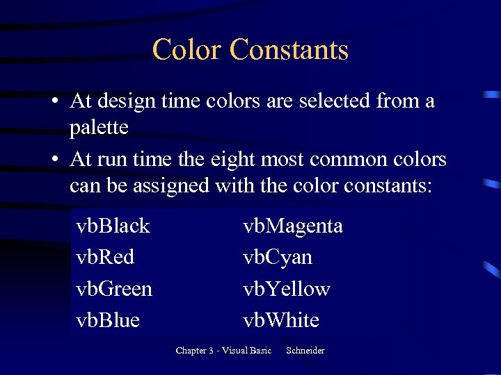 Color Constants • At design time colors are selected from a palette • At