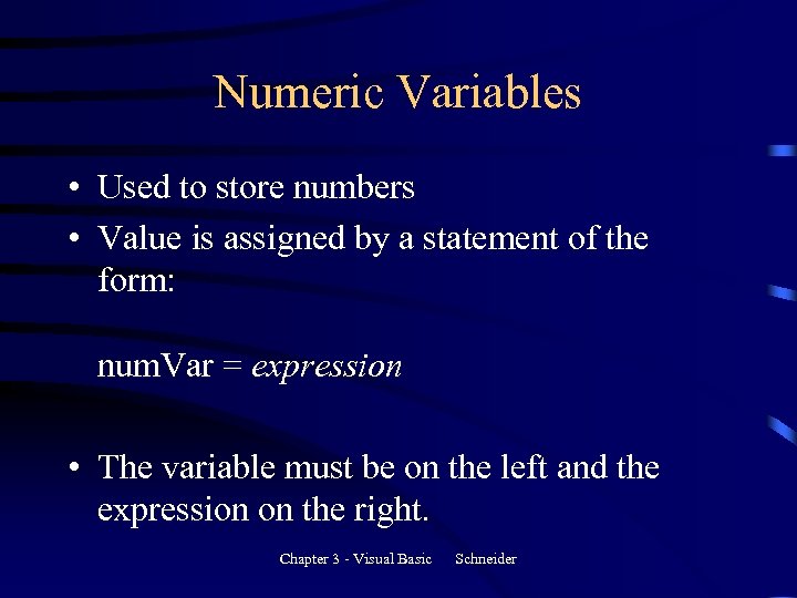 Numeric Variables • Used to store numbers • Value is assigned by a statement