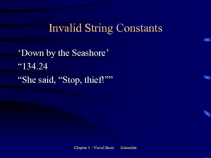 Invalid String Constants ‘Down by the Seashore’ “ 134. 24 “She said, “Stop, thief!””