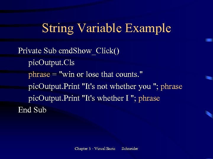 String Variable Example Private Sub cmd. Show_Click() pic. Output. Cls phrase = "win or