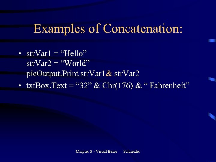 Examples of Concatenation: • str. Var 1 = “Hello” str. Var 2 = “World”