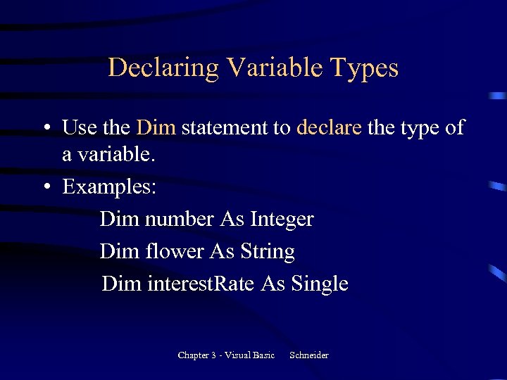 Declaring Variable Types • Use the Dim statement to declare the type of a