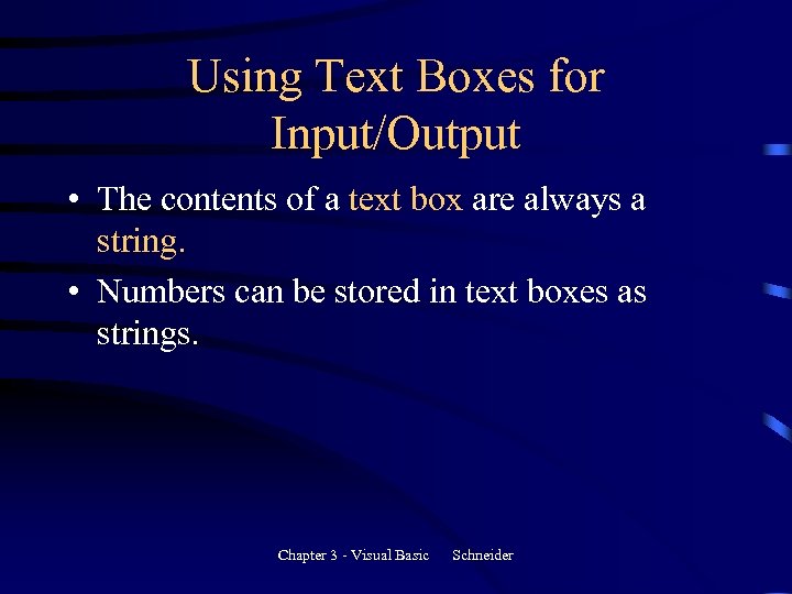 Using Text Boxes for Input/Output • The contents of a text box are always