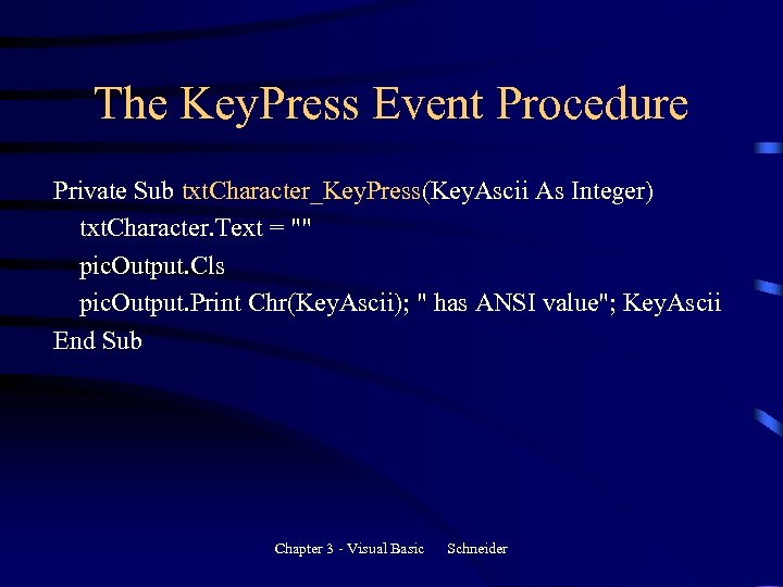 The Key. Press Event Procedure Private Sub txt. Character_Key. Press(Key. Ascii As Integer) txt.