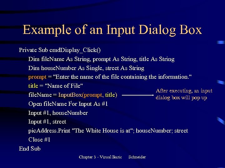 Example of an Input Dialog Box Private Sub cmd. Display_Click() Dim file. Name As