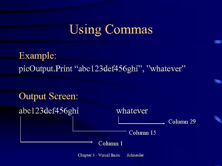 Using Commas Example: pic. Output. Print “abc 123 def 456 ghi”, ”whatever” Output Screen: