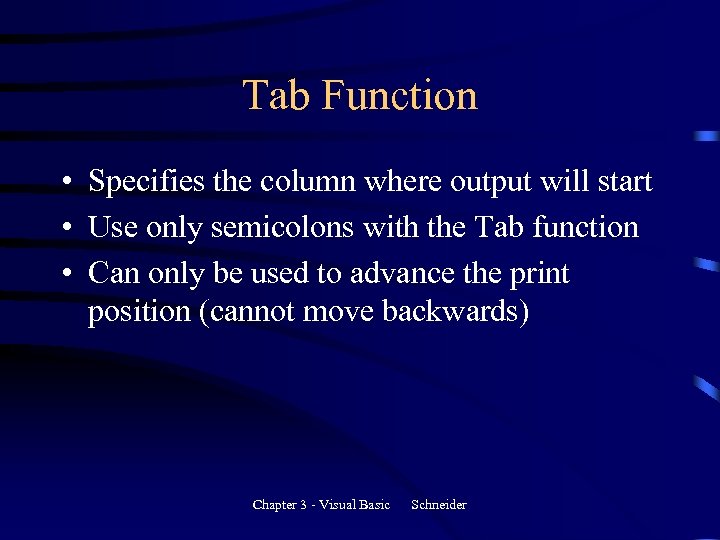 Tab Function • Specifies the column where output will start • Use only semicolons