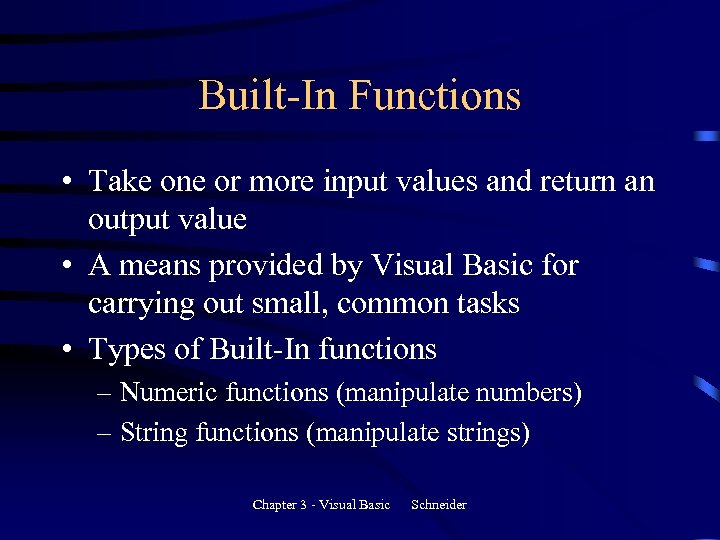 Built-In Functions • Take one or more input values and return an output value