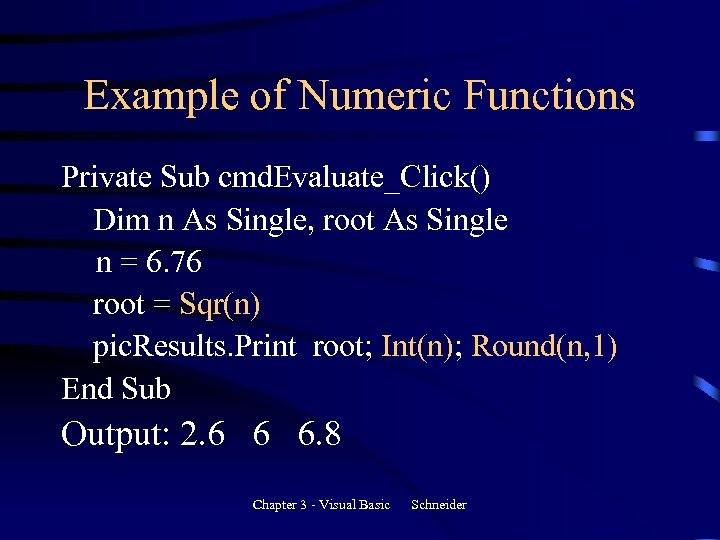 Example of Numeric Functions Private Sub cmd. Evaluate_Click() Dim n As Single, root As