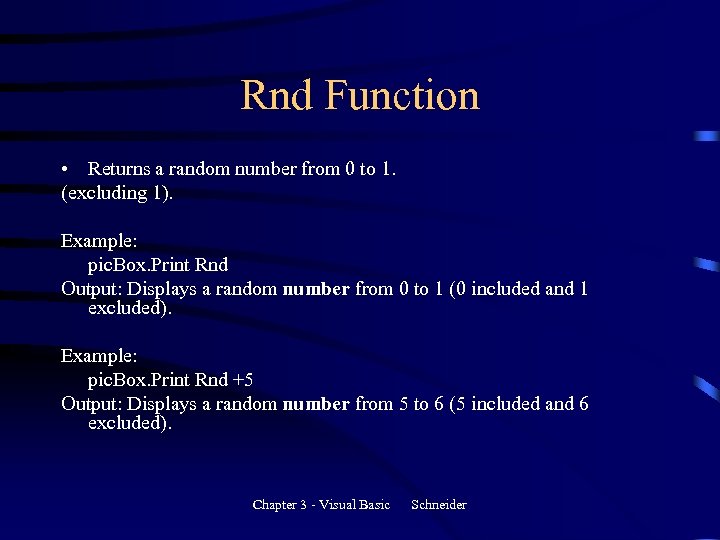 Rnd Function • Returns a random number from 0 to 1. (excluding 1). Example: