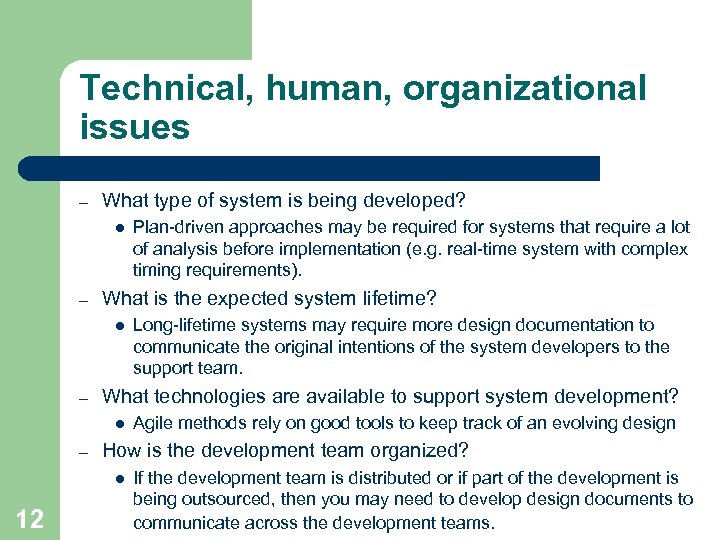 Technical, human, organizational issues – What type of system is being developed? l –