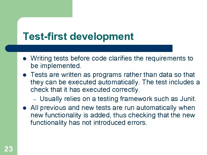 Test-first development l l l 23 Writing tests before code clarifies the requirements to
