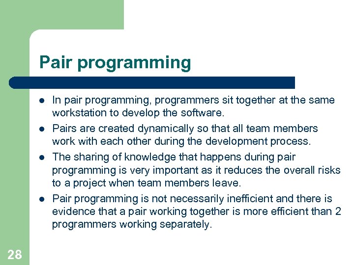 Pair programming l l 28 In pair programming, programmers sit together at the same