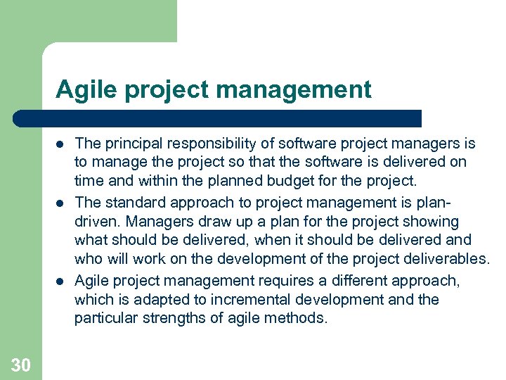 Agile project management l l l 30 The principal responsibility of software project managers