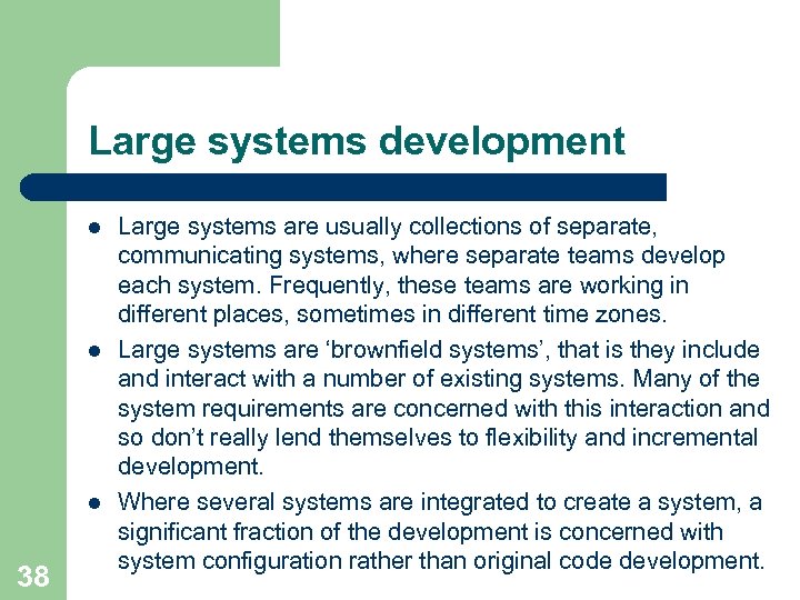 Large systems development l l l 38 Large systems are usually collections of separate,
