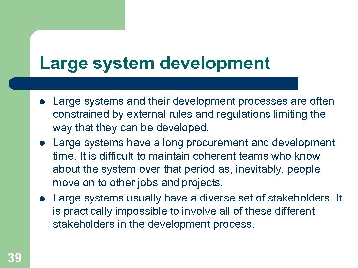 Large system development l l l 39 Large systems and their development processes are