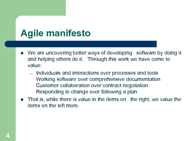 Agile manifesto l l 4 We are uncovering better ways of developing  software by