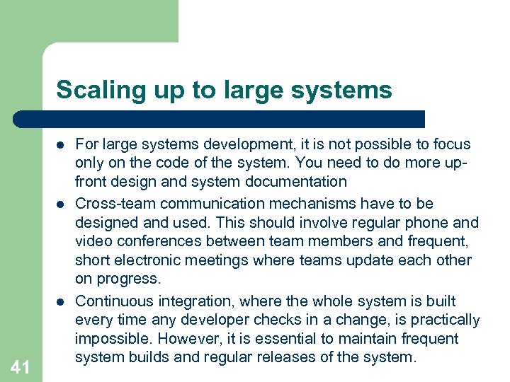 Scaling up to large systems l l l 41 For large systems development, it