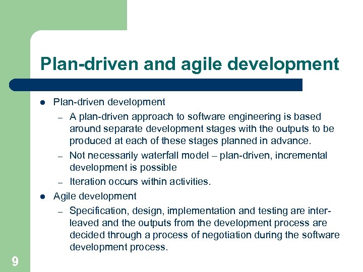 Plan-driven and agile development l l 9 Plan-driven development – A plan-driven approach to