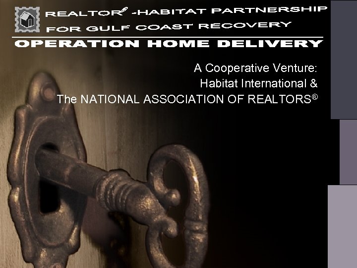 A Cooperative Venture: Habitat International & The NATIONAL ASSOCIATION OF REALTORS® 