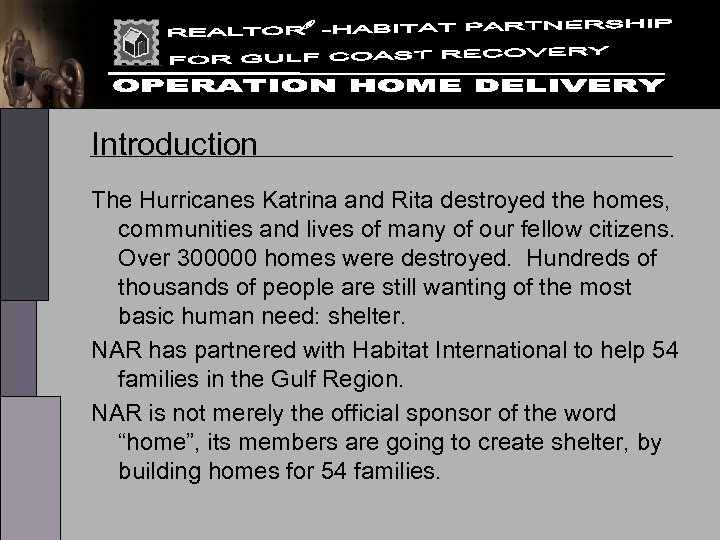 Introduction The Hurricanes Katrina and Rita destroyed the homes, communities and lives of many