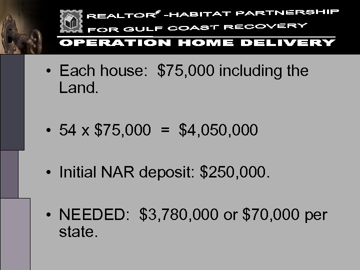  • Each house: $75, 000 including the Land. • 54 x $75, 000