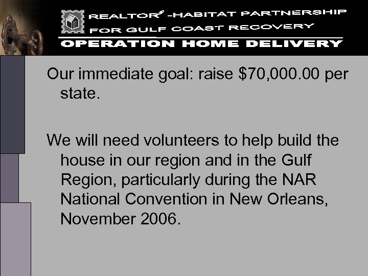 Our immediate goal: raise $70, 000. 00 per state. We will need volunteers to