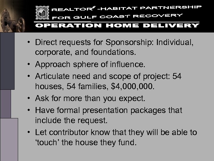  • Direct requests for Sponsorship: Individual, corporate, and foundations. • Approach sphere of