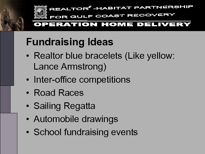 Fundraising Ideas • Realtor blue bracelets (Like yellow: Lance Armstrong) • Inter-office competitions •