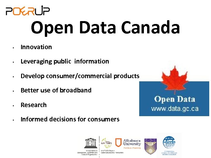 Open Data Canada • Innovation • Leveraging public information • Develop consumer/commercial products •