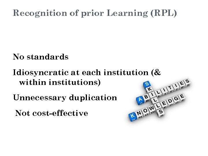 Recognition of prior Learning (RPL) No standards Idiosyncratic at each institution (& within institutions)