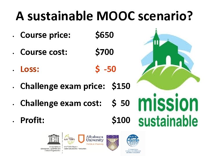 A sustainable MOOC scenario? • Course price: $650 • Course cost: $700 • Loss: