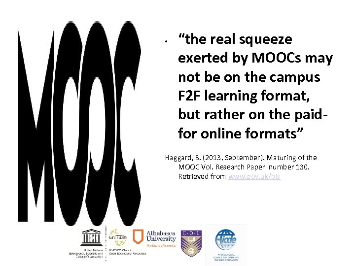  • “the real squeeze exerted by MOOCs may not be on the campus