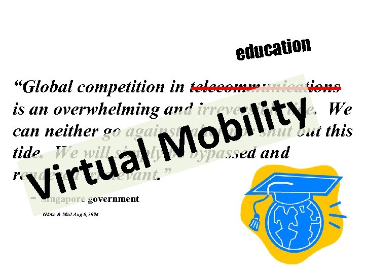 ucation ed “Global competition in telecommunications is an overwhelming and irreversible tide. We can