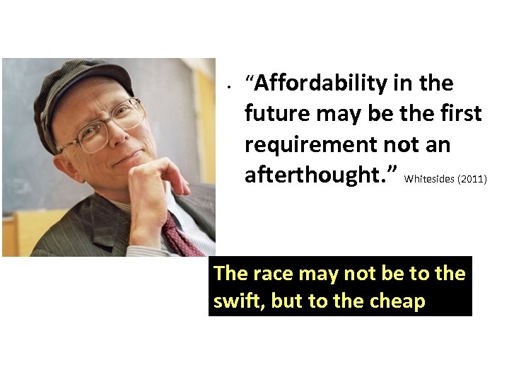  • “Affordability in the future may be the first requirement not an afterthought.