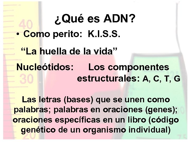 ¿Qué es ADN? • Como perito: K. I. S. S. “La huella de la