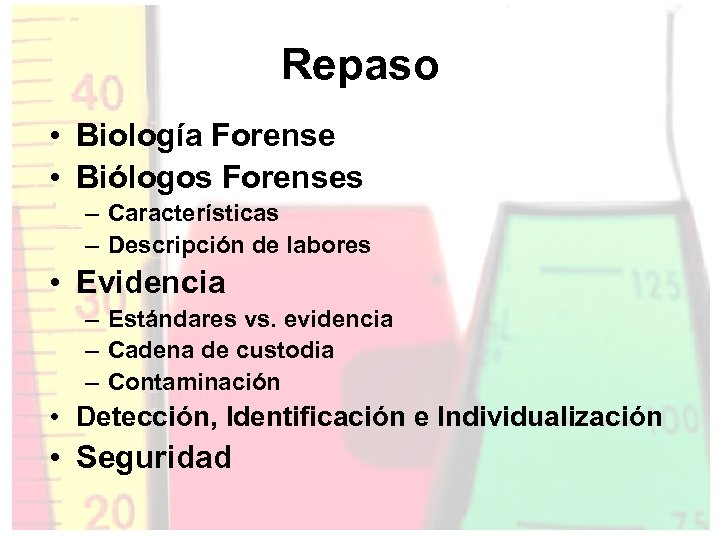 Repaso • Biología Forense • Biólogos Forenses – Características – Descripción de labores •