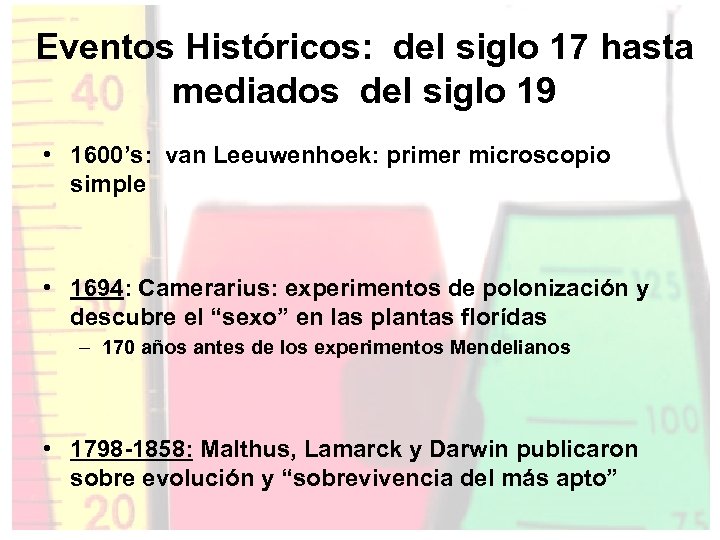 Eventos Históricos: del siglo 17 hasta mediados del siglo 19 • 1600’s: van Leeuwenhoek: