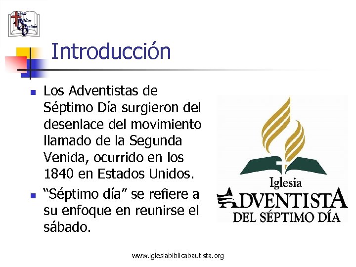 Introducción n n Los Adventistas de Séptimo Día surgieron del desenlace del movimiento llamado