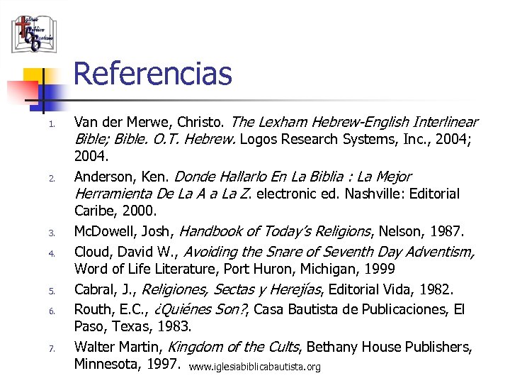 Referencias 1. 2. 3. 4. 5. 6. 7. Van der Merwe, Christo. The Lexham